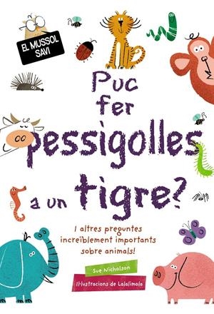 PUC FER PESSIGOLLES A UN TIGRE? | 9788499063836 | NICHOLSON, SUE | Llibreria La Font de Mimir - Llibreria online Barcelona - Comprar llibres català i castellà