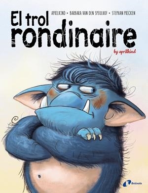 EL TROL RONDINAIRE | 9788499063775 | VAN DEN SPEULHOF, BARBARA/APRILKIND | Llibreria La Font de Mimir - Llibreria online Barcelona - Comprar llibres català i castellà