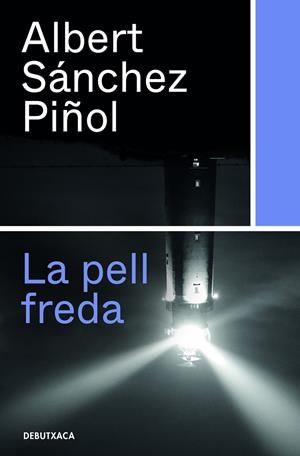 LA PELL FREDA | 9788418132315 | SÁNCHEZ PIÑOL, ALBERT | Llibreria La Font de Mimir - Llibreria online Barcelona - Comprar llibres català i castellà