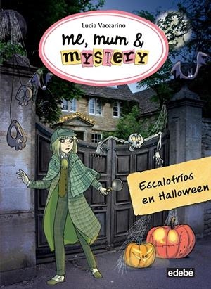 7. ME, MUM AND MYSTERY: ESCALOFRÍOS EN HALLOWEEN | 9788468324852 | VACCARINO, LUCIA/NACIONALIDAD: ITALIANA | Llibreria La Font de Mimir - Llibreria online Barcelona - Comprar llibres català i castellà