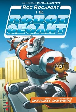C-RR.1 - ROC ROCAFORT I EL ROBOT GEGANT | 9788466148702 | PILKEY, DAV | Llibreria La Font de Mimir - Llibreria online Barcelona - Comprar llibres català i castellà