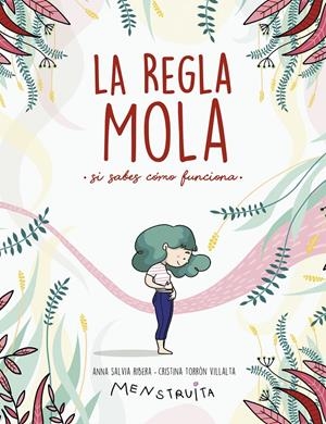 LA REGLA MOLA (SI SABES CÓMO FUNCIONA) | 9788417922986 | SALVIA, ANNA/TORRÓN (MENSTRUITA), CRISTINA | Llibreria La Font de Mimir - Llibreria online Barcelona - Comprar llibres català i castellà