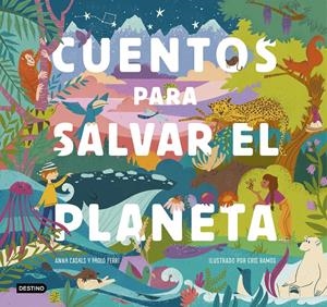 CUENTOS PARA SALVAR EL PLANETA | 9788408226826 | FERRI, PAOLO/CASALS, ANNA/RAMOS, CRIS | Llibreria La Font de Mimir - Llibreria online Barcelona - Comprar llibres català i castellà
