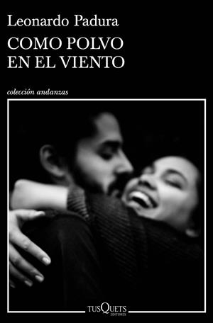 COMO POLVO EN EL VIENTO | 9788490668610 | PADURA, LEONARDO | Llibreria La Font de Mimir - Llibreria online Barcelona - Comprar llibres català i castellà