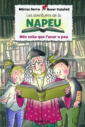 LES AVENTURES DE LA NAPEU. MÉS VELLA QUE L'ANAR A PEU | 9788418135293 | SERRA, MÀRIUS/CALAFELL, ROSER | Llibreria La Font de Mimir - Llibreria online Barcelona - Comprar llibres català i castellà