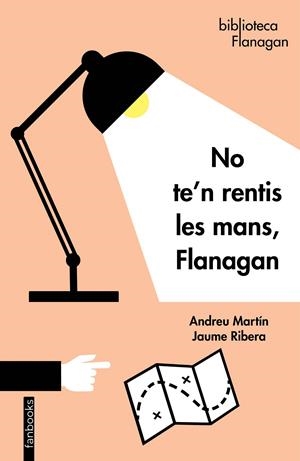 NO TE'N RENTIS LES MANS, FLANAGAN | 9788418327056 | MARTÍN, ANDREU / RIBERA, JAUME | Llibreria La Font de Mimir - Llibreria online Barcelona - Comprar llibres català i castellà