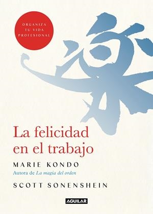LA FELICIDAD EN EL TRABAJO | 9788403519374 | KONDO, MARIE/SONENSHEIN, SCOTT | Llibreria La Font de Mimir - Llibreria online Barcelona - Comprar llibres català i castellà