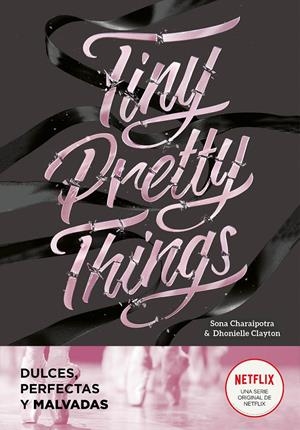 TINY PRETTY THINGS (DULCES, PERFECTAS Y MALVADAS) | 9788418038808 | DHONIELLE, CLAYTON/CHARAIPOTRA, SONA | Llibreria La Font de Mimir - Llibreria online Barcelona - Comprar llibres català i castellà