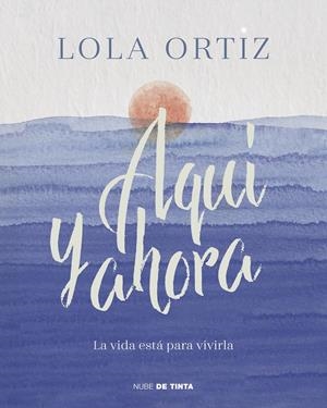 AQUÍ Y AHORA | 9788417605520 | ORTIZ, LOLA | Llibreria La Font de Mimir - Llibreria online Barcelona - Comprar llibres català i castellà