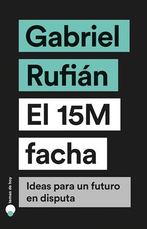 EL 15M FACHA | 9788499988023 | RUFIÁN, GABRIEL | Llibreria La Font de Mimir - Llibreria online Barcelona - Comprar llibres català i castellà