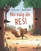 NO VAIG DIR RES | 9788415315810 | COLLET, G?RALDINE/CHEBRET, SEBASTIEN | Llibreria La Font de Mimir - Llibreria online Barcelona - Comprar llibres català i castellà