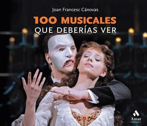 100 MUSICALES QUE DEBERÍAS VER | 9788418114267 | CÁNOVAS TOMAS, JOAN FRANCESC | Llibreria La Font de Mimir - Llibreria online Barcelona - Comprar llibres català i castellà