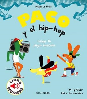 PACO Y EL HIP-HOP. LIBRO MUSICAL | 9788408221203 | LE HUCHE, MAGALI | Llibreria La Font de Mimir - Llibreria online Barcelona - Comprar llibres català i castellà