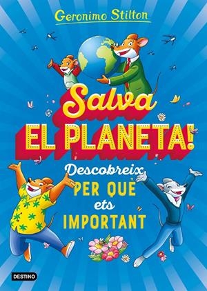 SALVA EL PLANETA! DESCOBREIX PER QUÈ ETS IMPORTANT | 9788418135408 | STILTON, GERONIMO | Llibreria La Font de Mimir - Llibreria online Barcelona - Comprar llibres català i castellà