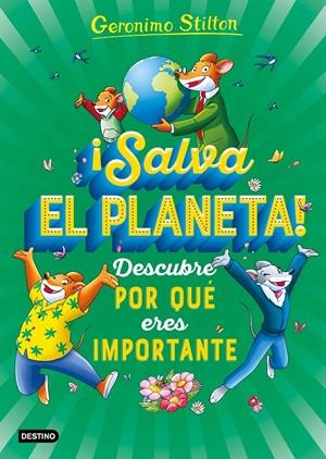 ¡SALVA EL PLANETA! DESCUBRE POR QUÉ ERES IMPORTANTE | 9788408232025 | STILTON, GERONIMO | Llibreria La Font de Mimir - Llibreria online Barcelona - Comprar llibres català i castellà