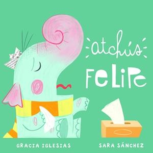 ATCHÚS FELIPE | 9788417272814 | IGLESIAS, GRACIA/SÁNCHEZ, SARA | Llibreria La Font de Mimir - Llibreria online Barcelona - Comprar llibres català i castellà