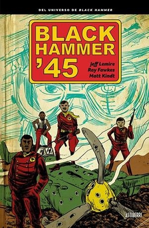 BLACK HAMMER '45 | 9788418215155 | LEMIRE, JEFF/FAWKES, RAY/KINDT, MATT | Llibreria La Font de Mimir - Llibreria online Barcelona - Comprar llibres català i castellà
