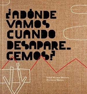 ¿ADÓNDE VAMOS CUANDO DESAPARECEMOS? | 9788417617554 | MARTINS MINHOS, ISABEL/MATOSO, MADALENA | Llibreria La Font de Mimir - Llibreria online Barcelona - Comprar llibres català i castellà