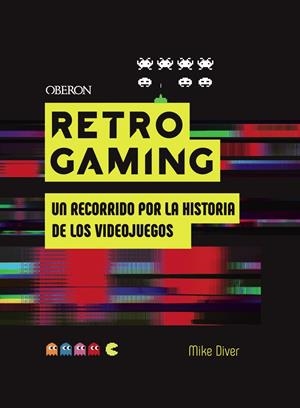 RETRO GAMING | 9788441542709 | DIVER, MIKE | Llibreria La Font de Mimir - Llibreria online Barcelona - Comprar llibres català i castellà