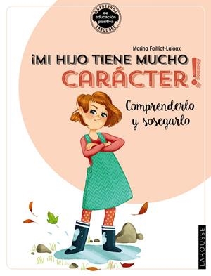 ¡MI HIJO TIENE MUCHO CARÁCTER! COMPRENDERLO Y SOSEGARLO | 9788418100383 | FAILLIOT-LALOUX, MARINA | Llibreria La Font de Mimir - Llibreria online Barcelona - Comprar llibres català i castellà