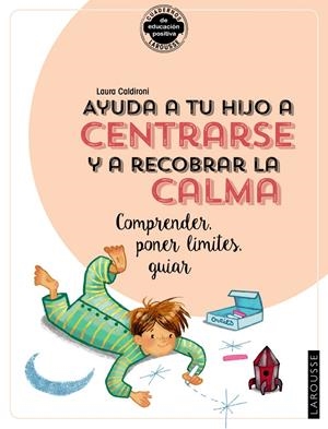 AYUDA A TU HIJO A CENTRARSE Y A RECOBRAR LA CALMA. COMPRENDER, PONER LÍMITES, GU | 9788418100390 | CALDIRONI, LAURA | Llibreria La Font de Mimir - Llibreria online Barcelona - Comprar llibres català i castellà