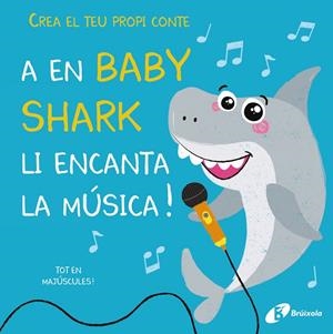 CREA EL TEU PROPI CONTE. A EN BABY SHARK LI ENCANTA LA MÚSICA! | 9788499063843 | LILY, AMBER | Llibreria La Font de Mimir - Llibreria online Barcelona - Comprar llibres català i castellà