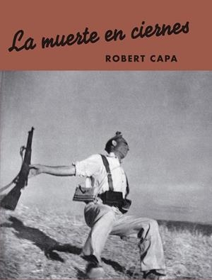 LA MUERTE EN CIERNES. | 9788417769512 | CAPA, ROBERT | Llibreria La Font de Mimir - Llibreria online Barcelona - Comprar llibres català i castellà