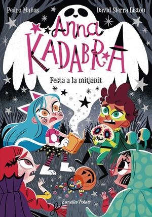 ANNA KADABRA. FESTA A LA MITJANIT | 9788418135644 | MAÑAS, PEDRO/SIERRA LISTÓN, DAVID | Llibreria La Font de Mimir - Llibreria online Barcelona - Comprar llibres català i castellà