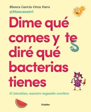 DIME QUÉ COMES Y TE DIRÉ QUÉ BACTERIAS TIENES | 9788417752927 | GARC#A-OREA HARO, BLANCA | Llibreria La Font de Mimir - Llibreria online Barcelona - Comprar llibres català i castellà