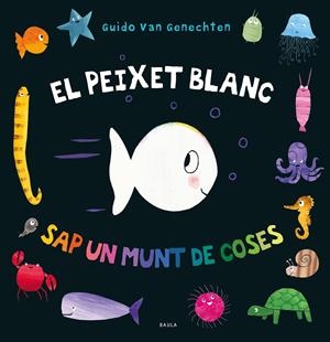 EL PEIXET BLANC SAP UN MUNT DE COSES | 9788447942411 | VAN GENECHTEN, GUIDO | Llibreria La Font de Mimir - Llibreria online Barcelona - Comprar llibres català i castellà