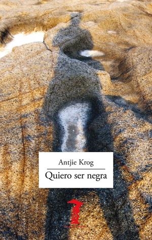 QUIERO SER NEGRA | 9788477743385 | KROG, ANTJIE | Llibreria La Font de Mimir - Llibreria online Barcelona - Comprar llibres català i castellà