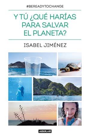 Y TÚ ¿QUÉ HARÍAS PARA SALVAR EL PLANETA? | 9788403521582 | JIMÉNEZ, ISABEL | Llibreria La Font de Mimir - Llibreria online Barcelona - Comprar llibres català i castellà