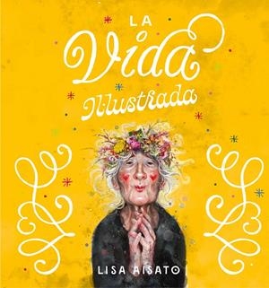 LA VIDA IL·LUSTRADA | 9788417921286 | AISATO, LISA | Llibreria La Font de Mimir - Llibreria online Barcelona - Comprar llibres català i castellà