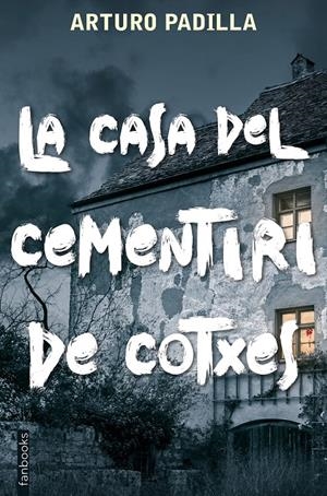 LA CASA DEL CEMENTIRI DE COTXES | 9788417515935 | ARTURO PADILLA | Llibreria La Font de Mimir - Llibreria online Barcelona - Comprar llibres català i castellà