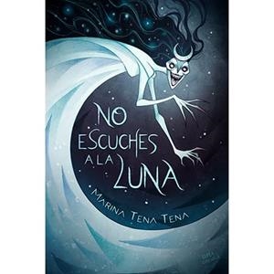 NO ESCUCHES A LA LUNA | 9788412187090 | TENA TENA, MARINA | Llibreria La Font de Mimir - Llibreria online Barcelona - Comprar llibres català i castellà