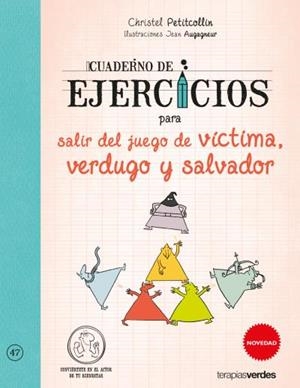 CUADERNO DE EJERCICIOS PARA SALIR DEL JUEGO DE VÍCTIMA, VERDUGO Y SALVADOR | 9788416972067 | PETITCOLLIN, CHRISTEL | Llibreria La Font de Mimir - Llibreria online Barcelona - Comprar llibres català i castellà