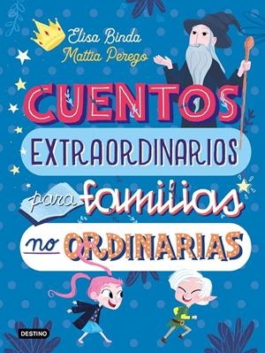 CUENTOS EXTRAORDINARIOS PARA FAMILIAS NO ORDINARIAS | 9788408233039 | BINDA, ELISA/PEREGO, MATTIA | Llibreria La Font de Mimir - Llibreria online Barcelona - Comprar llibres català i castellà