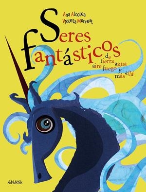 SERES FANTÁSTICOS | 9788469866047 | ALCOLEA, ANA | Llibreria La Font de Mimir - Llibreria online Barcelona - Comprar llibres català i castellà