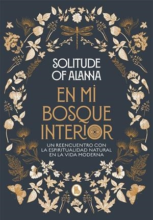 EN MI BOSQUE INTERIOR | 9788402423924 | SOLITUDE OF ALANNA | Llibreria La Font de Mimir - Llibreria online Barcelona - Comprar llibres català i castellà