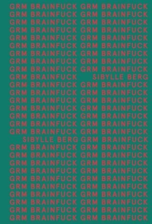 GRM BRAINFUCK (ADN) | 9788413620534 | BERG, SIBYLLE | Llibreria La Font de Mimir - Llibreria online Barcelona - Comprar llibres català i castellà