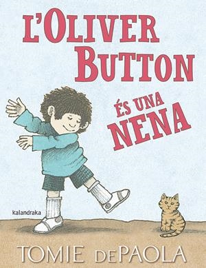 L’OLIVER BUTTON ÉS UNA NENA | 9788416804849 | DEPAOLA, TOMIE | Llibreria La Font de Mimir - Llibreria online Barcelona - Comprar llibres català i castellà