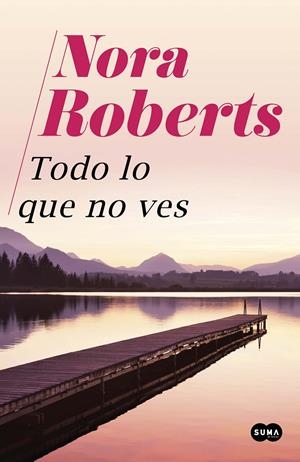 TODO LO QUE NO VES | 9788491294818 | ROBERTS, NORA | Llibreria La Font de Mimir - Llibreria online Barcelona - Comprar llibres català i castellà