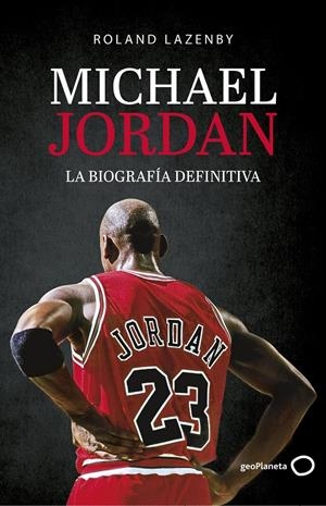 MICHAEL JORDAN. LA BIOGRAFÍA DEFINITIVA | 9788408234548 | LAZENBY, ROLAND | Llibreria La Font de Mimir - Llibreria online Barcelona - Comprar llibres català i castellà