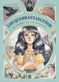 LOS QUEBRANTASUEÑOS. EL SECRETO DE LOS DANDELIÓN | 9788494833762 | ISERN, SUSANNA | Llibreria La Font de Mimir - Llibreria online Barcelona - Comprar llibres català i castellà