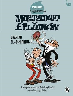 CHAPEAU EL «ESMIRRIAU» (ESENCIALES F.IBÁÑEZ 2) | 9788402424266 | IBÁÑEZ, FRANCISCO | Llibreria La Font de Mimir - Llibreria online Barcelona - Comprar llibres català i castellà