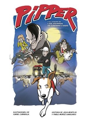 PIPPER Y EL ENIGMA DE LOS PERROS DESAPARECIDOS | 9788420453248 | MUÑOZ GABILONDO, PABLO/MONTEJO, JULIA/CAÑADILLA, ISMAEL | Llibreria La Font de Mimir - Llibreria online Barcelona - Comprar llibres català i castellà