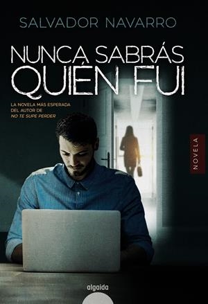 NUNCA SABRÁS QUIÉN FUI | 9788491893240 | NAVARRO, SALVADOR | Llibreria La Font de Mimir - Llibreria online Barcelona - Comprar llibres català i castellà