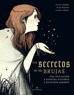 LOS SECRETOS DE LAS BRUJAS | 9788417800673 | LÉGÈRE, JULIE/WHYTE, ELSA | Llibreria La Font de Mimir - Llibreria online Barcelona - Comprar llibres català i castellà
