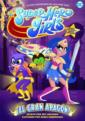 DC SUPER HERO GIRLS: ¡EL GRAN APAGÓN! | 9788418359385 | WOLFRAM, AMY | Llibreria La Font de Mimir - Llibreria online Barcelona - Comprar llibres català i castellà