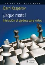 ¡JAQUE MATE! INICIACIÓN AL AJEDREZ PARA NIÑOS | 9788425520112 | KASPAROV, GARRI | Llibreria La Font de Mimir - Llibreria online Barcelona - Comprar llibres català i castellà